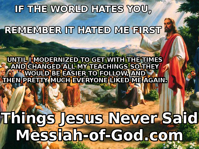 Things-Jesus-Never-Said-If-the-world-hates-you-remember-it-hated-me-first
