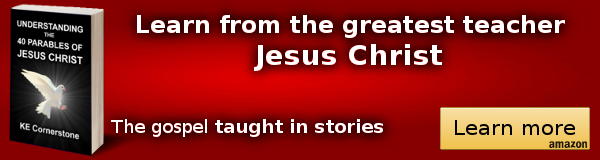 Understanding the 40 Parables of Jesus Christ: Learn from the greatest teacher Jesus Christ. The gospel taught in stories.